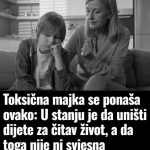 Toksična majka se ponaša ovako: U stanju je da uništi dijete za čitav život, a da toga nije ni svjesna Toksična majka se ponaša ovako: U stanju je da uništi dijete za čitav život, a da toga nije ni svjesna - featured image