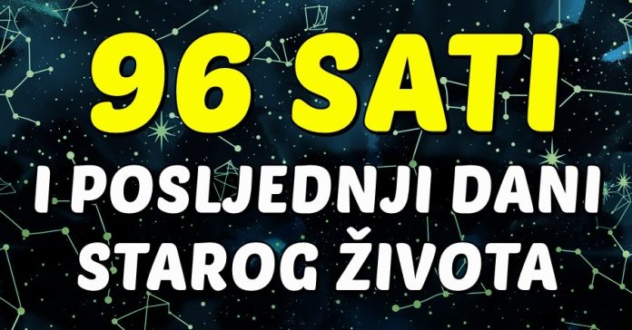 OTPOČINJE ODBROJAVANJE: U samo 96 sati OVIM znakovima DOLAZI SUDBINSKI TRENUTAK koji će PROMIJENITI BAŠ SVE! - featured image OTPOČINJE ODBROJAVANJE: U samo 96 sati OVIM znakovima DOLAZI SUDBINSKI TRENUTAK koji će PROMIJENITI BAŠ SVE! - featured image