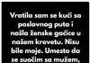 “Kada sam se vratila sa poslovnog puta, u svom krevetu sam pronasla zenske gacice koje nisu moje..” “Kada sam se vratila sa poslovnog puta, u svom krevetu sam pronasla zenske gacice koje nisu moje..” - featured image