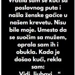 “Kada sam se vratila sa poslovnog puta, u svom krevetu sam pronasla zenske gacice koje nisu moje..” “Kada sam se vratila sa poslovnog puta, u svom krevetu sam pronasla zenske gacice koje nisu moje..” - featured image