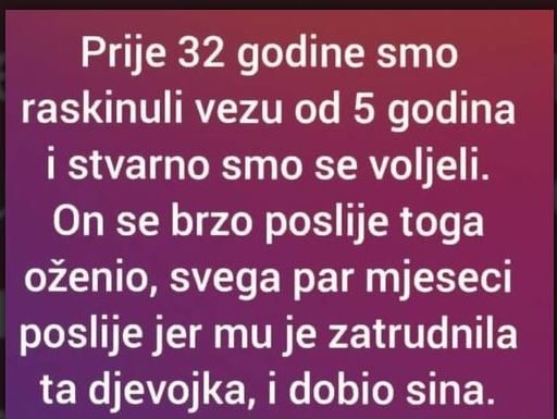 Prije 32 godine smo raskinuli vezu od 5 godina i stvarno smo se voljeli. On se brzo poslije toga oženio.. Prije 32 godine smo raskinuli vezu od 5 godina i stvarno smo se voljeli. On se brzo poslije toga oženio.. - featured image