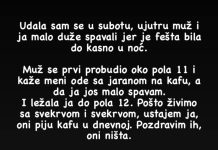 Udala sam se u subotu, ujutru muž i ja malo duže spavali jer je fešta bila do kasno u noć…. Udala sam se u subotu, ujutru muž i ja malo duže spavali jer je fešta bila do kasno u noć…. - featured image
