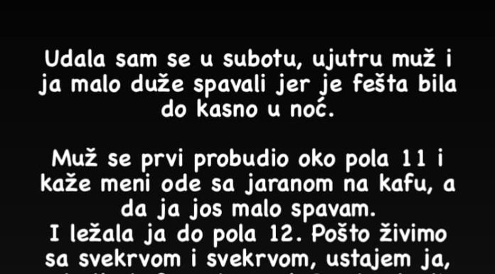 Udala sam se u subotu, ujutru muž i ja malo duže spavali jer je fešta bila do kasno u noć…. Udala sam se u subotu, ujutru muž i ja malo duže spavali jer je fešta bila do kasno u noć…. - featured image