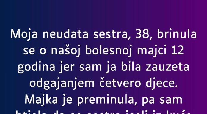 “Moja neudata sestra, 38, brinula se o našoj bolesnoj majci 12 godina…” “Moja neudata sestra, 38, brinula se o našoj bolesnoj majci 12 godina…” - featured image