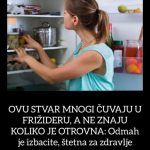 OVU STVAR MNOGI ČUVAJU U FRIŽIDERU, A NE ZNAJU KOLIKO JE OTROVNA: Odmah je izbacite, štetna je OVU STVAR MNOGI ČUVAJU U FRIŽIDERU, A NE ZNAJU KOLIKO JE OTROVNA: Odmah je izbacite, štetna je - featured image