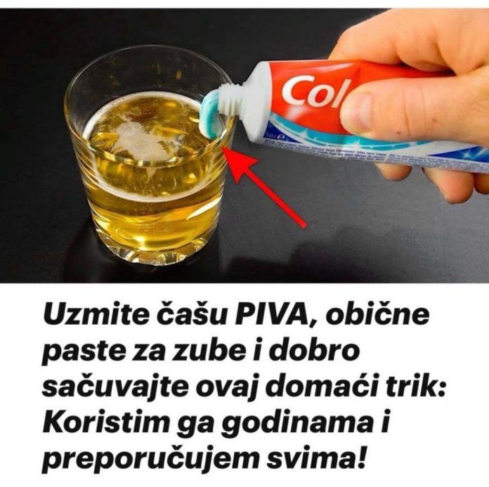 UZMITE PIVO, OBIČNU PASTU ZA ZUBE I SPREMITE OVAJ DOMAĆI TRIK: KORISTIM GA GODINAMA I PREPORUČUJEM GA SVIMA! - featured image