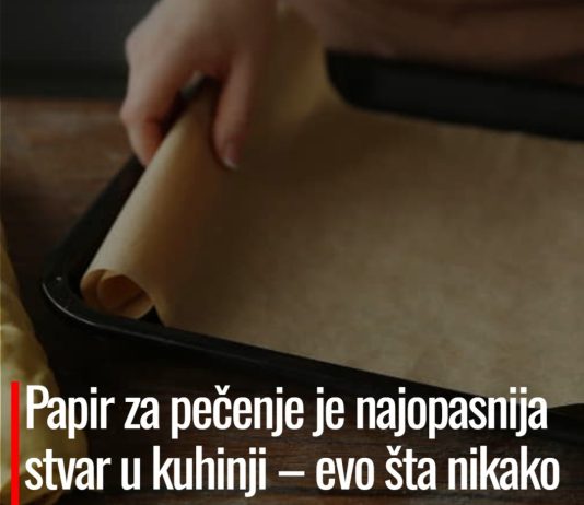 Papir za pečenje je najopasnija stvar u kuhinji – evo šta nikako ne smijete da radite sa njim Papir za pečenje je najopasnija stvar u kuhinji – evo šta nikako ne smijete da radite sa njim - featured image